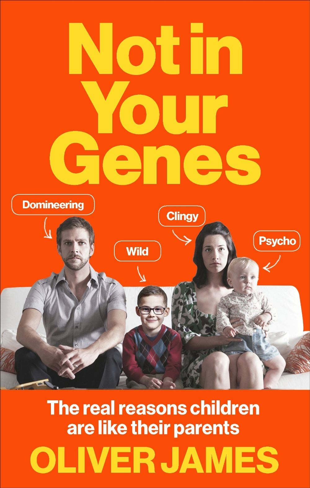 Not In Your Genes by Oliver James - ISBN: 9780091947682