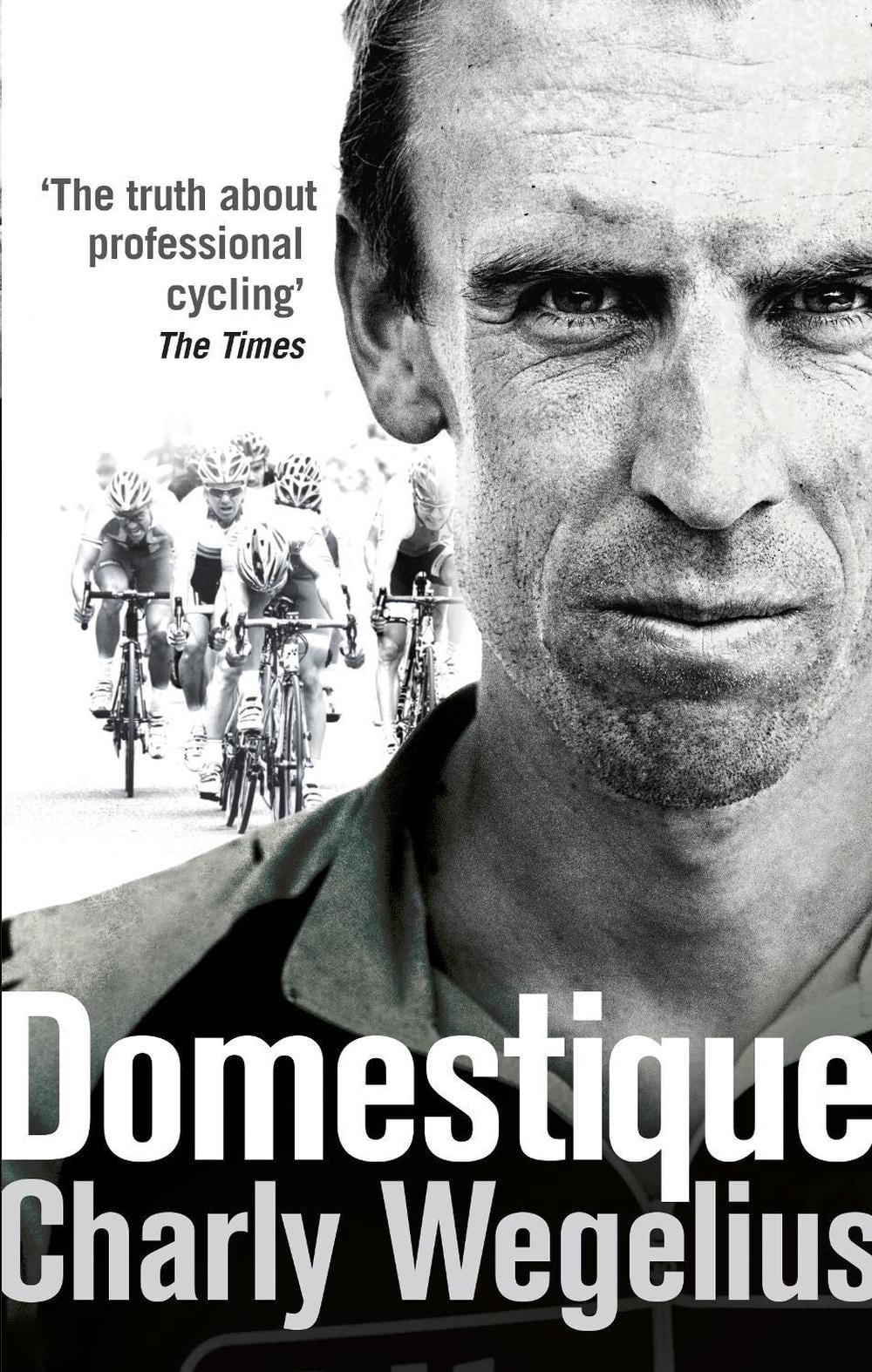 Domestique by Charly Wegelius - ISBN: 9780091950941
