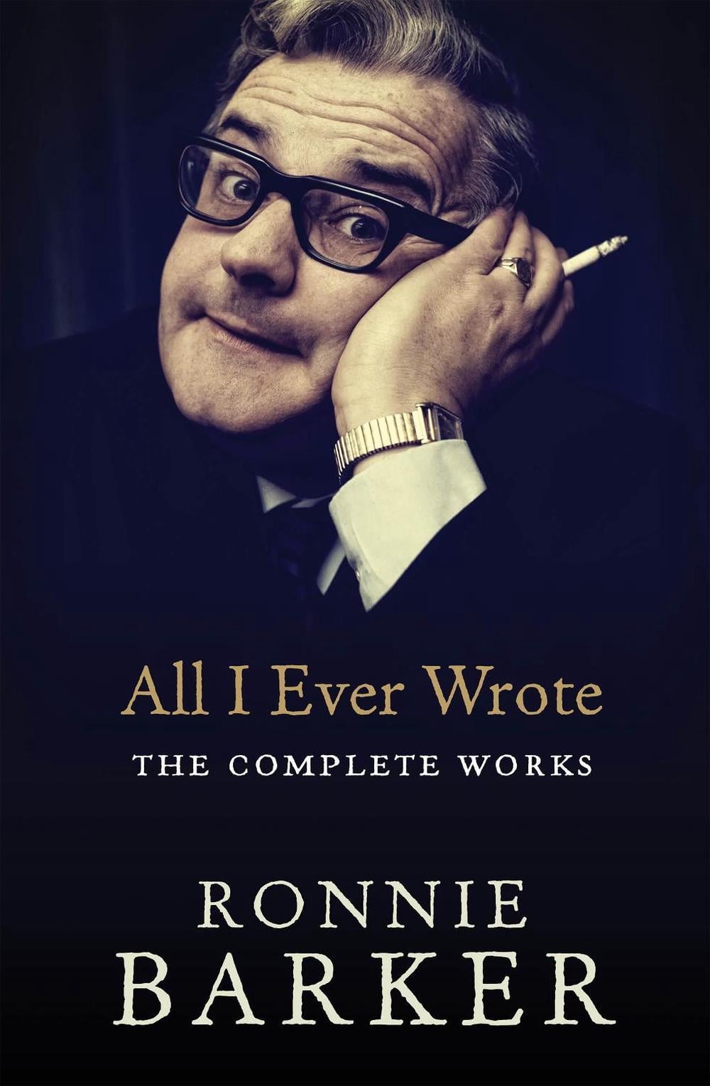 All I Ever Wrote: The Complete Works by Ronnie Barker - ISBN: 9780091951436