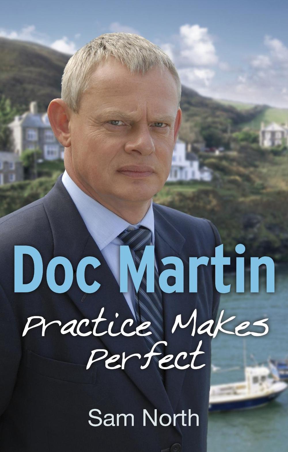 Doc Martin: Practice Makes Perfect by Sam North - ISBN: 9780091953485