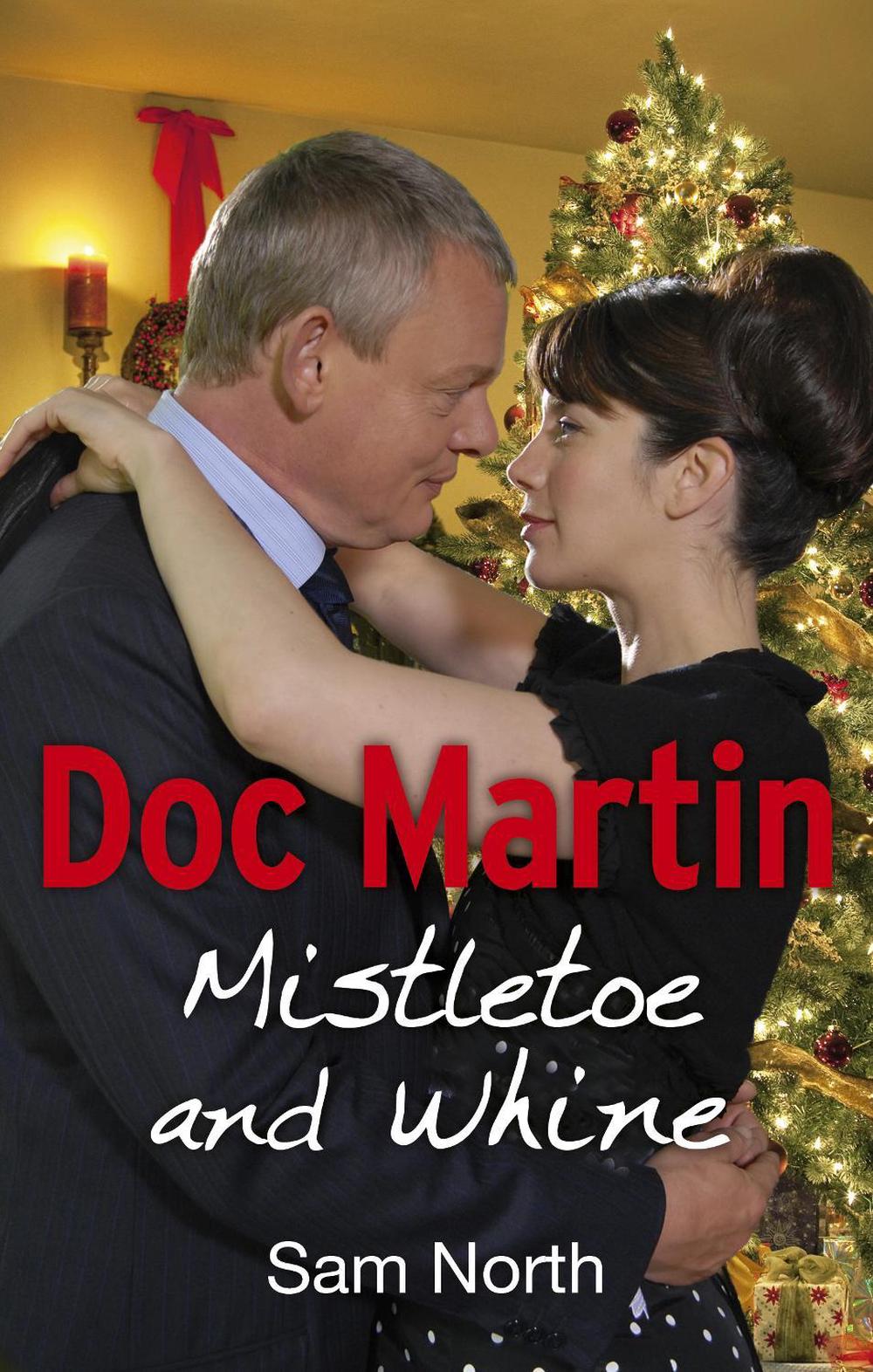 Doc Martin: Mistletoe and Whine by Sam North - ISBN: 9780091953492