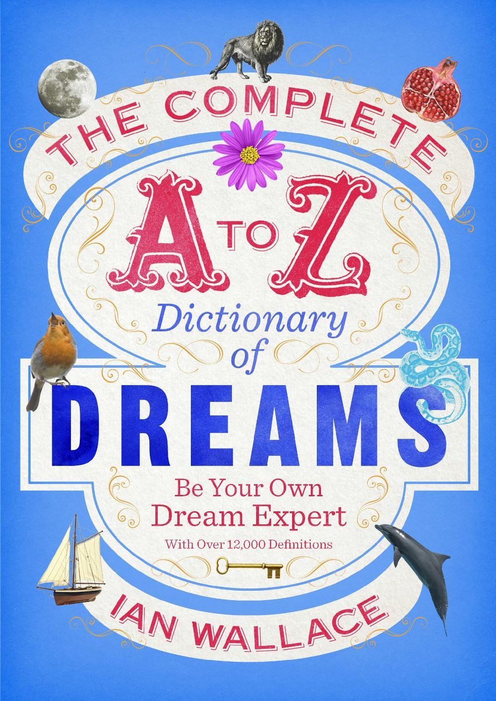 The Complete A to Z Dictionary of Dreams by Ian Wallace - ISBN: 9780091954604