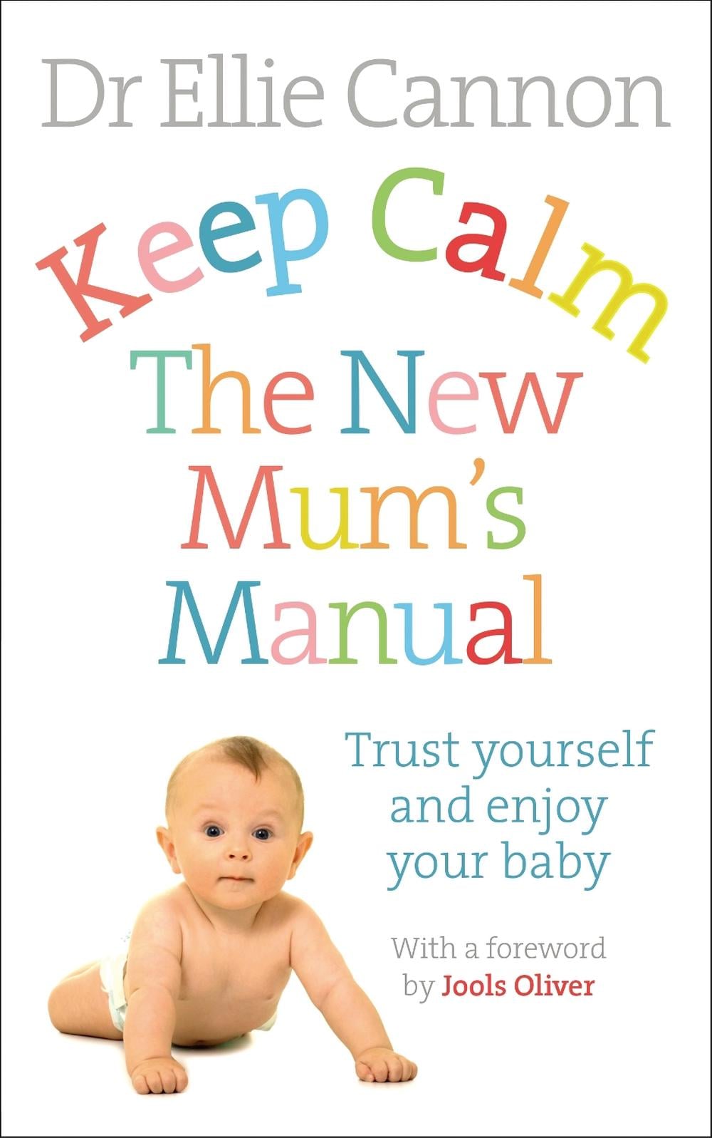 Keep Calm: The New Mum's Manual by Dr Ellie Cannon - ISBN: 9780091954888