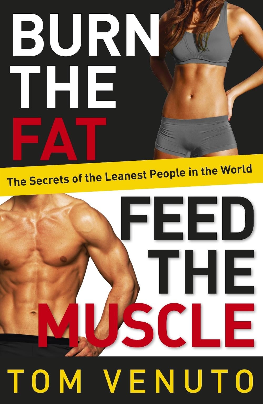 Burn the Fat, Feed the Muscle by Tom Venuto - ISBN: 9780091954925