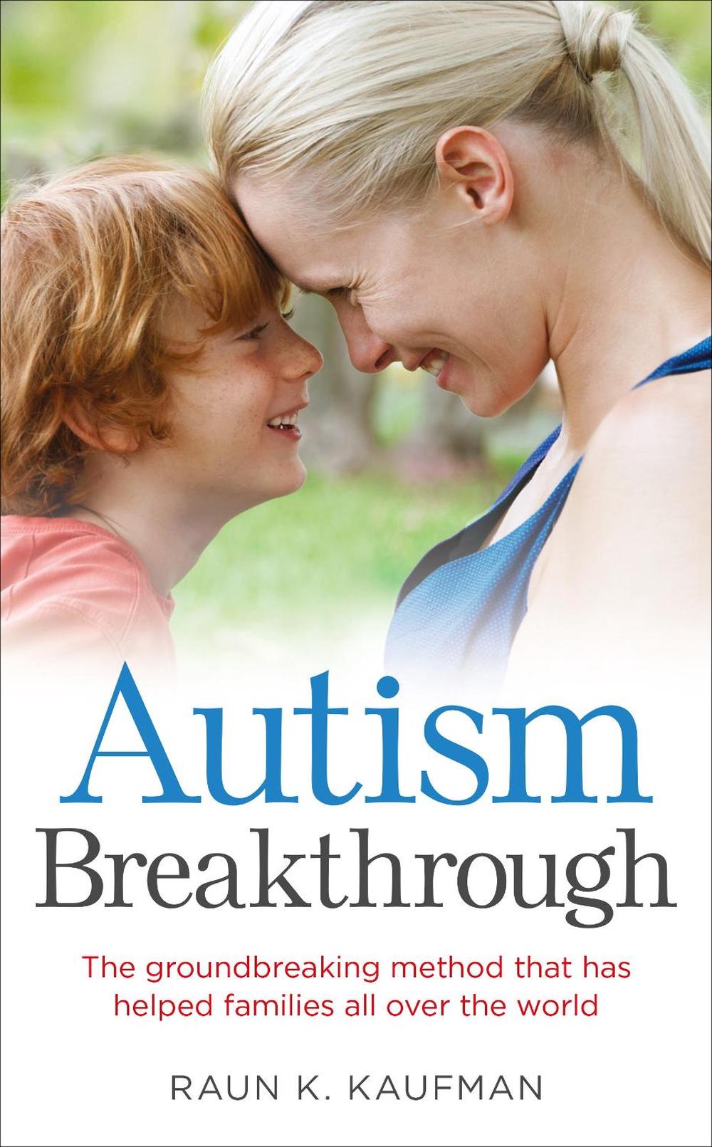 Autism Breakthrough by Raun K. Kaufman - ISBN: 9780091955199