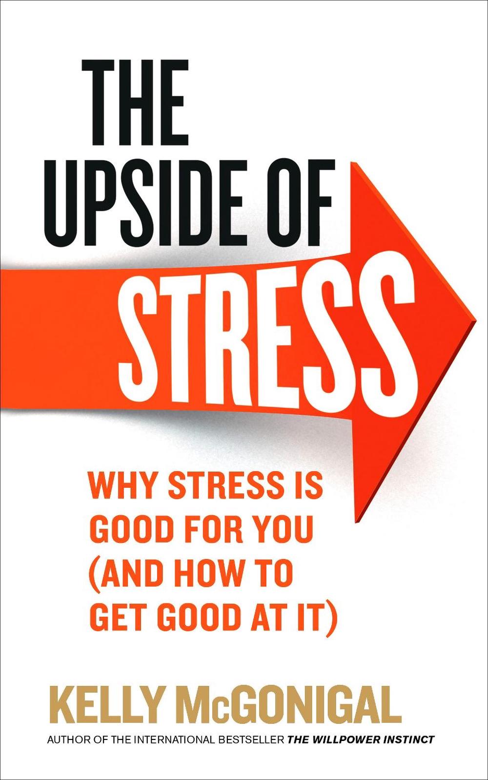 The Upside of Stress by Kelly McGonigal - ISBN: 9780091955267