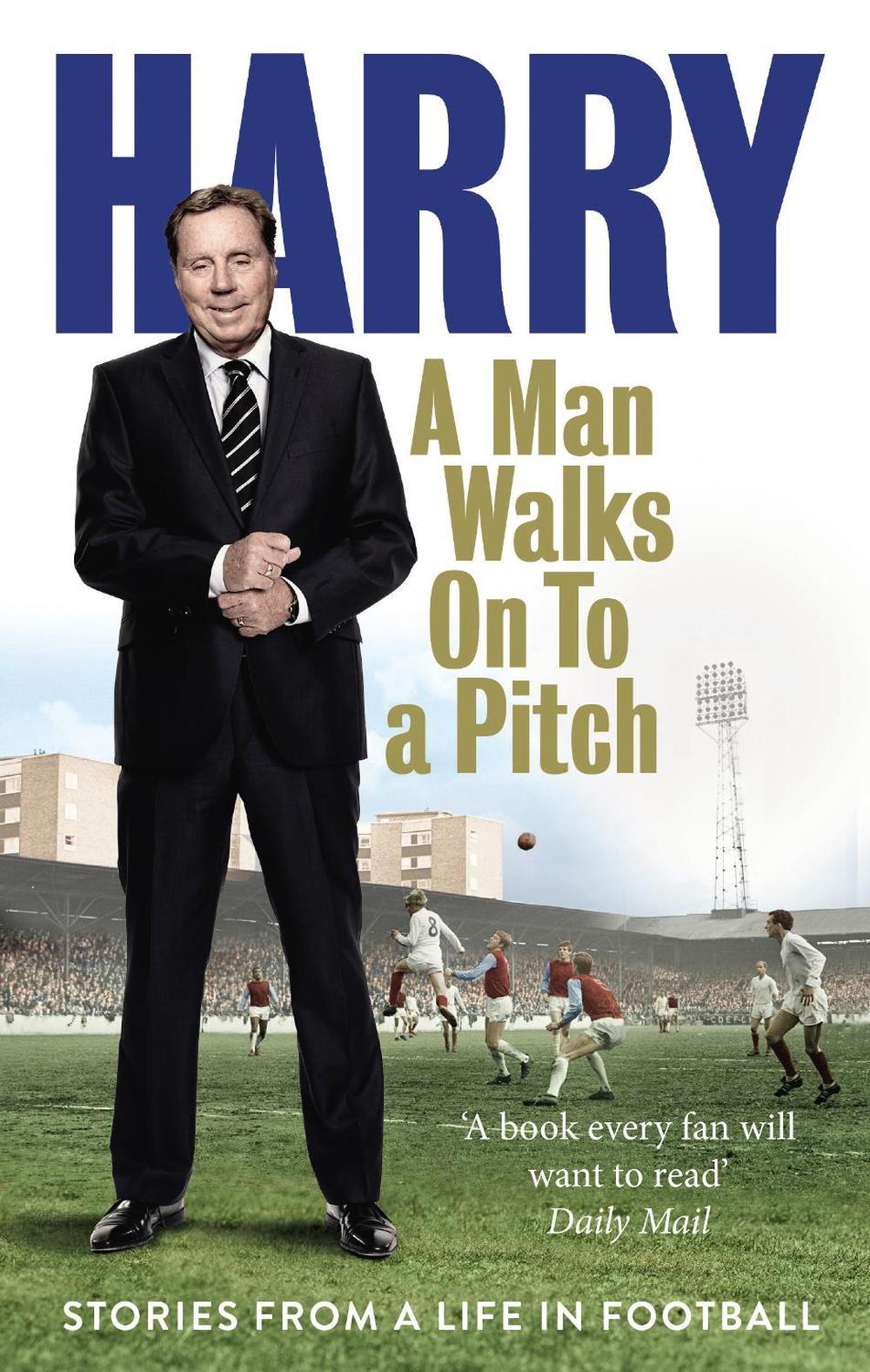 A Man Walks On To a Pitch by Harry Redknapp - ISBN: 9780091955533