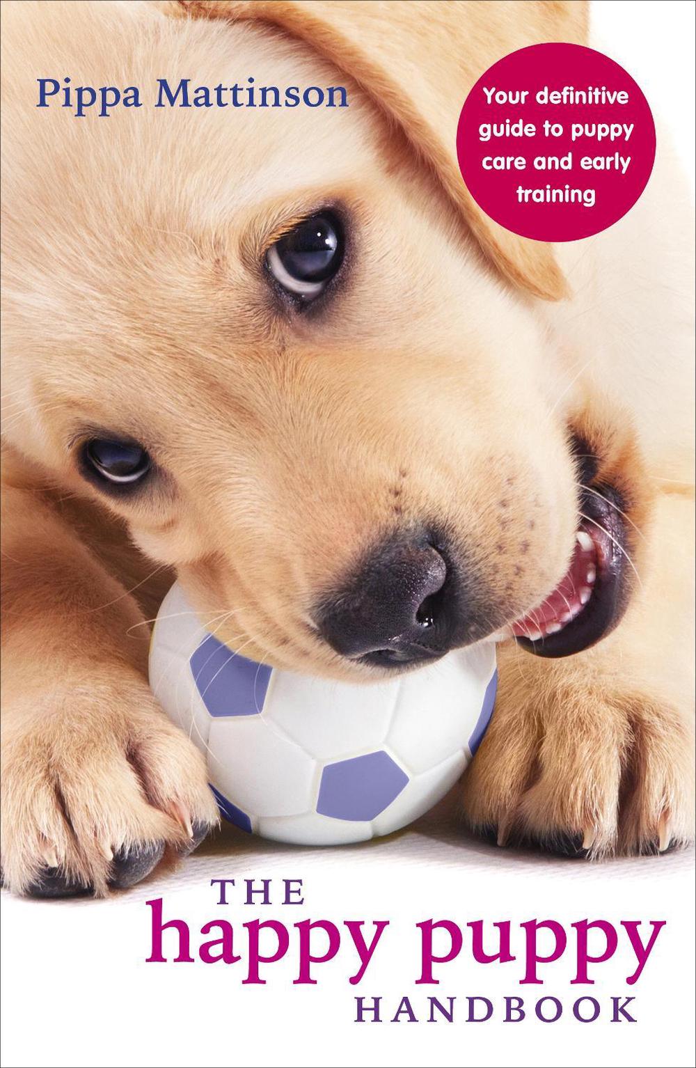 The Happy Puppy Handbook by Pippa Mattinson - ISBN: 9780091957261