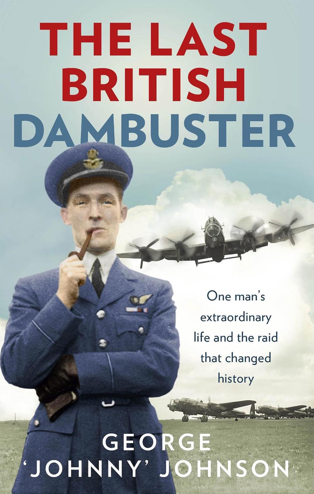The Last British Dambuster by George Johnny Johnson MBE - ISBN: 9780091957759
