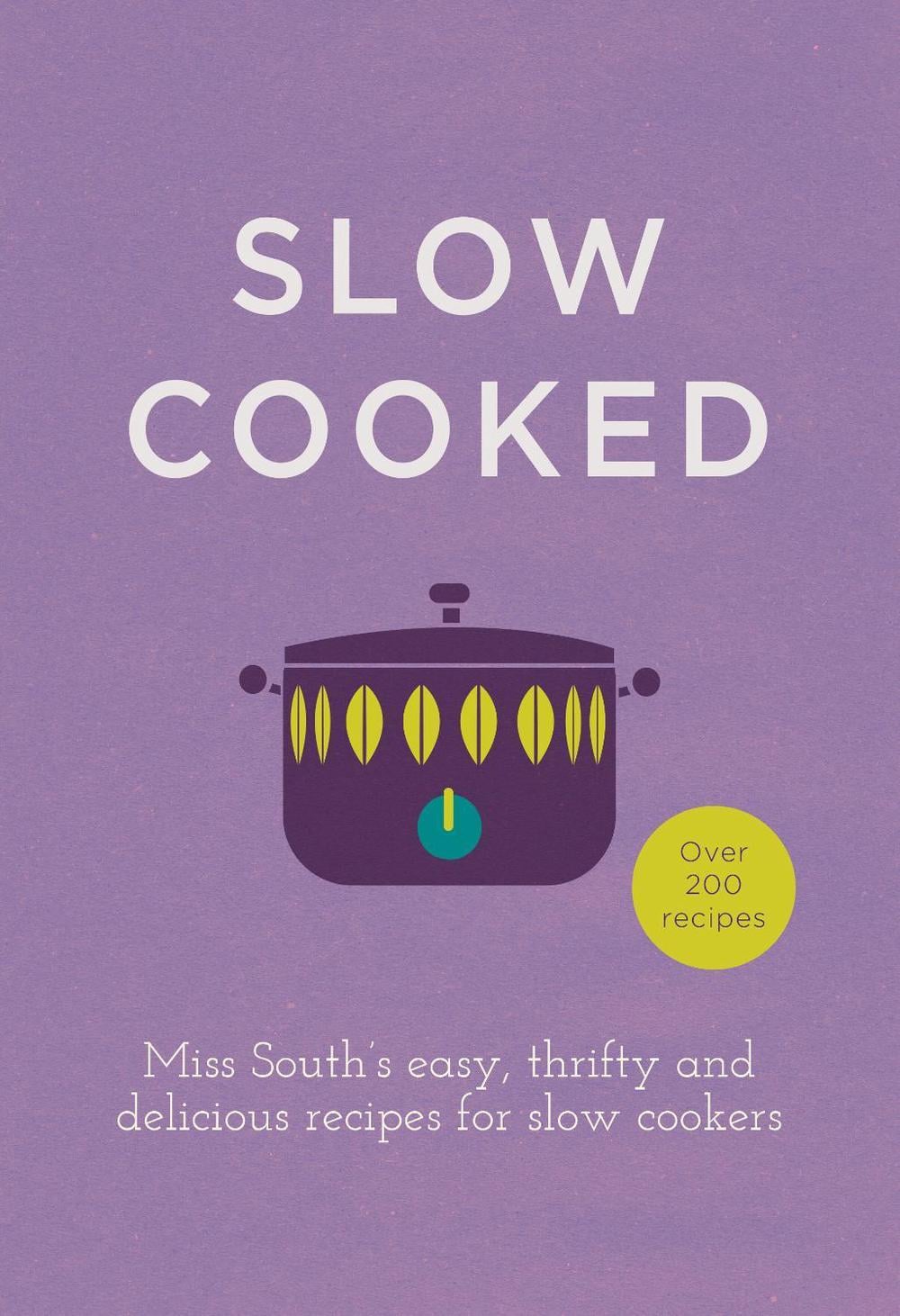 Slow Cooked by Miss South - ISBN: 9780091958053