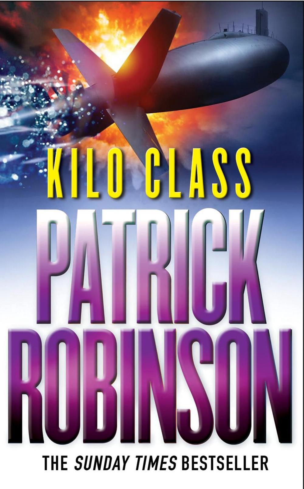 Kilo Class by Patrick Robinson - ISBN: 9780099269045