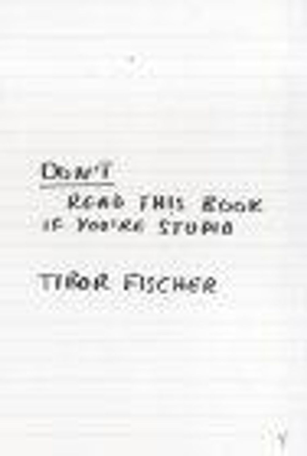 Don't Read This Book If You're Stupid by Tibor Fischer - ISBN: 9780099283126