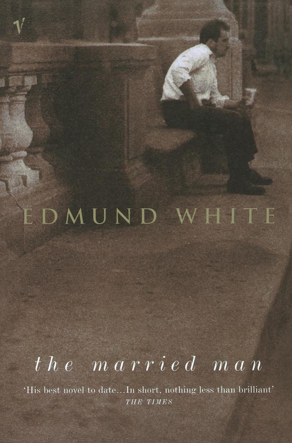 The Married Man by Edmund White - ISBN: 9780099285144