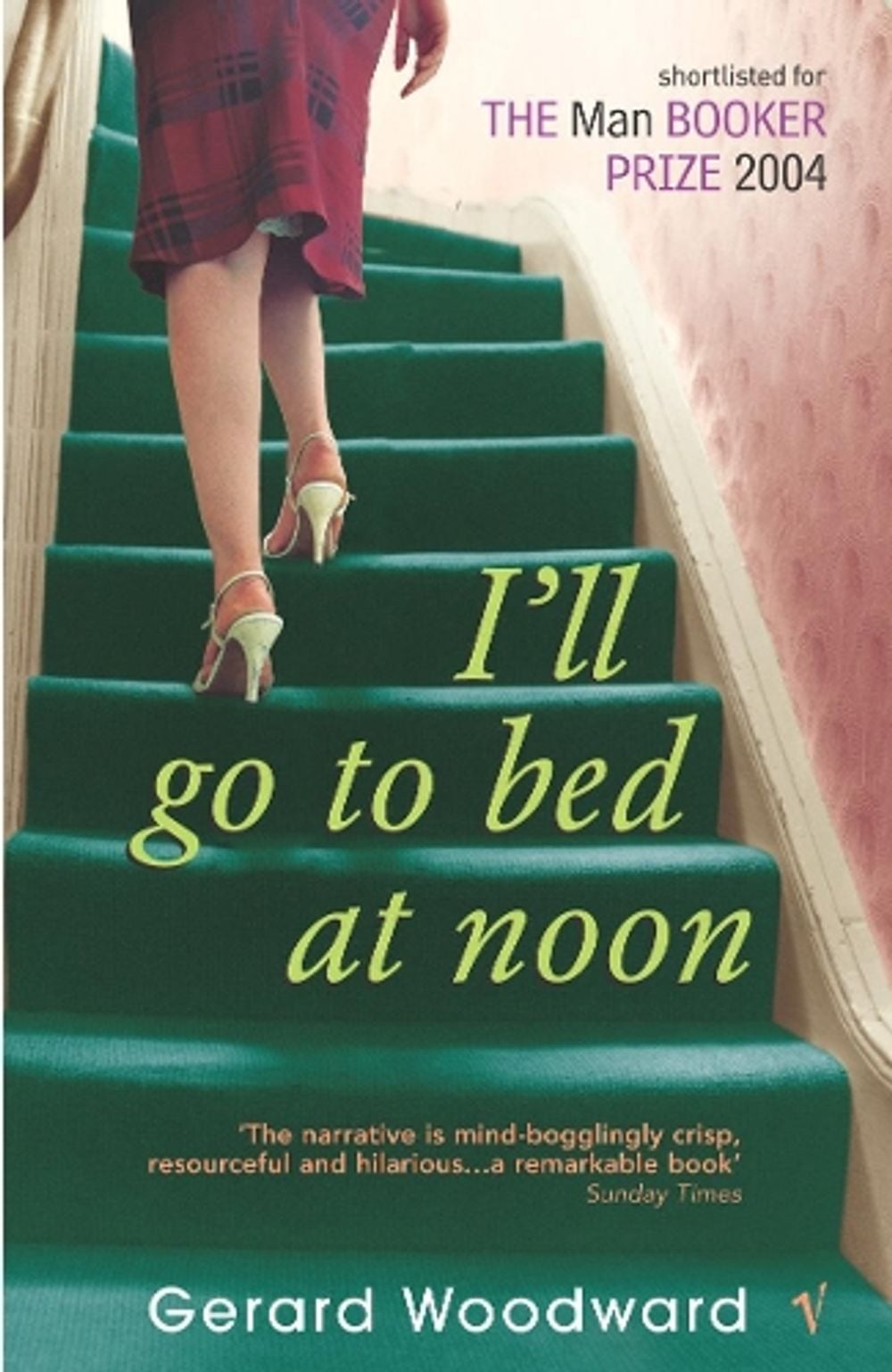 I'll Go To Bed At Noon by Gerard Woodward - ISBN: 9780099286936