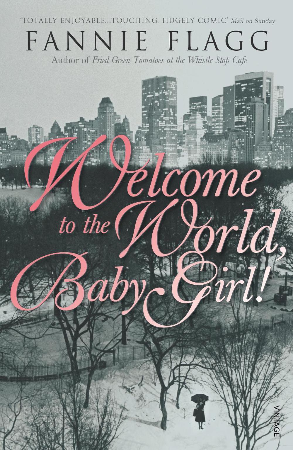 Welcome To The World Baby Girl by Fannie Flagg - ISBN: 9780099288558