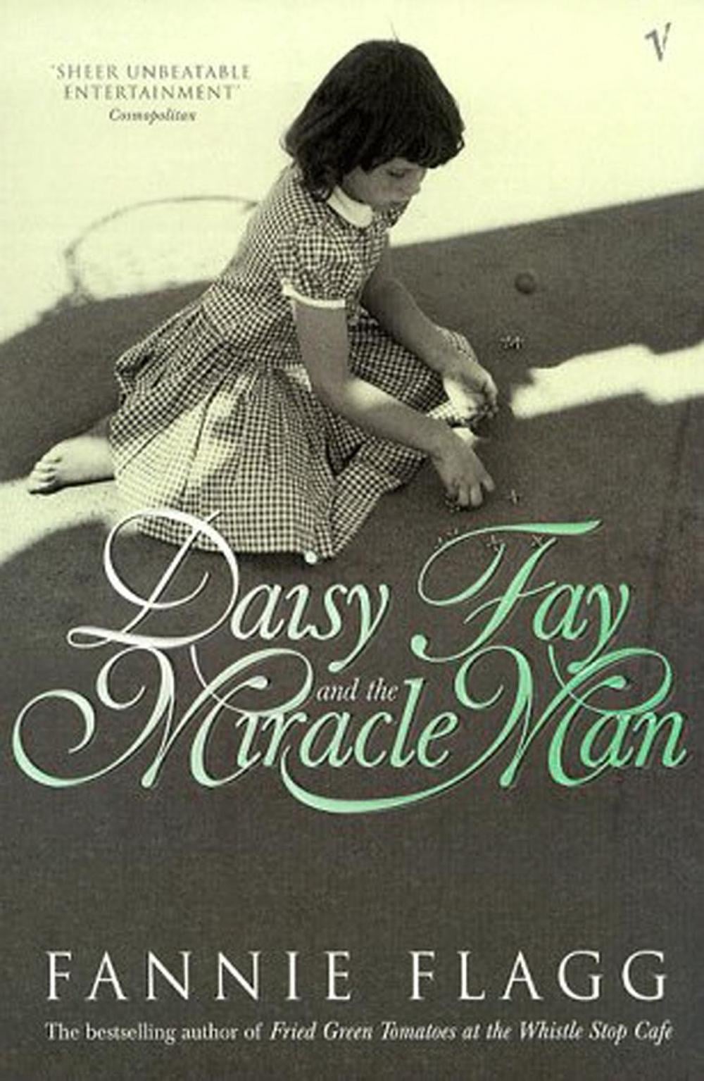 Daisy Fay And The Miracle Man by Fannie Flagg - ISBN: 9780099297215