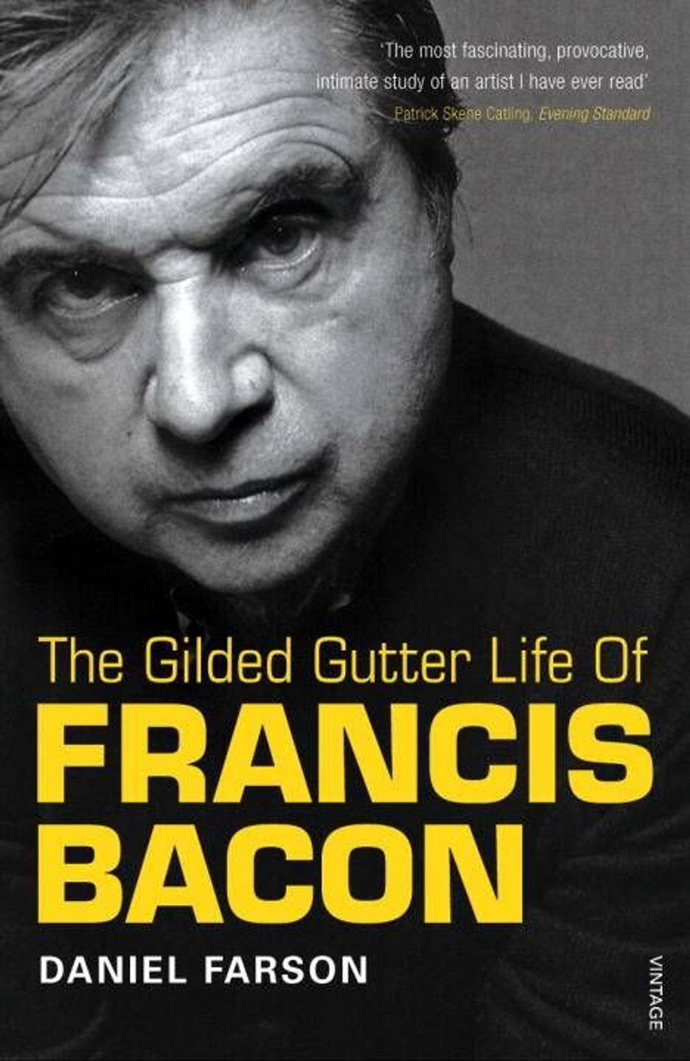 The Gilded Gutter Life of Francis Bacon by Daniel Farson - ISBN: 9780099307815