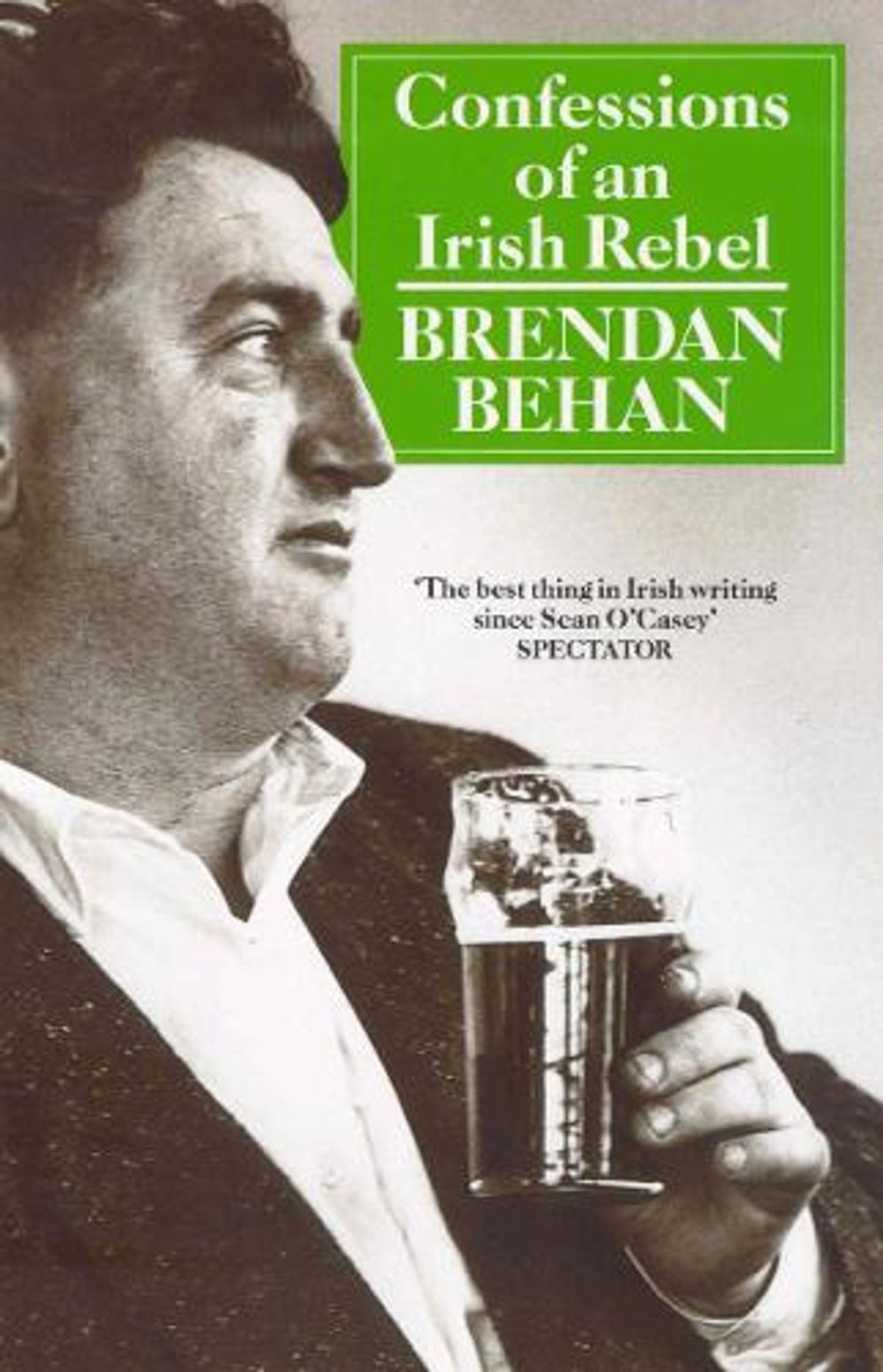Confessions Of An Irish Rebel by Brendan Behan - ISBN: 9780099365006