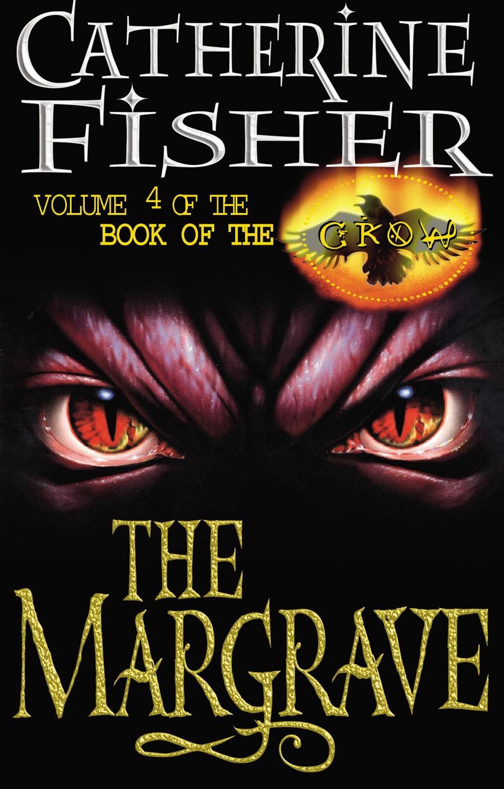 The Margrave: Book Of The Crow 4 by Catherine Fisher - ISBN: 9780099404873