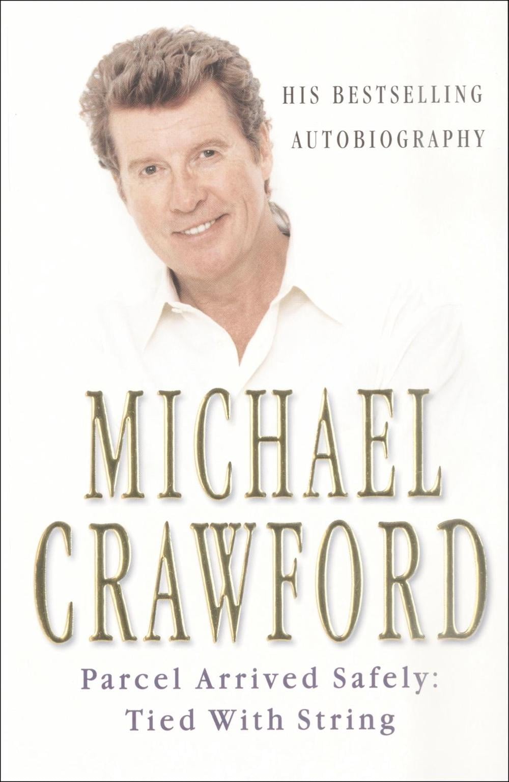 Parcel Arrived Safely by Michael Crawford - ISBN: 9780099406419