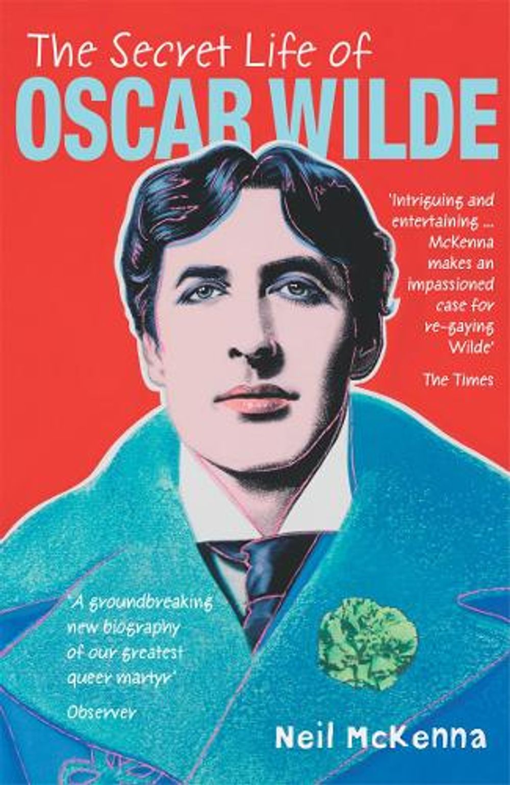 The Secret Life of Oscar Wilde by Neil McKenna - ISBN: 9780099415459
