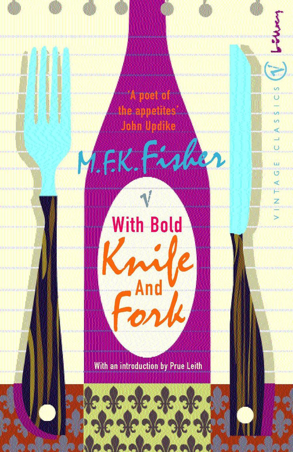 With Bold Knife and Fork by M.F.K. Fisher - ISBN: 9780099422648