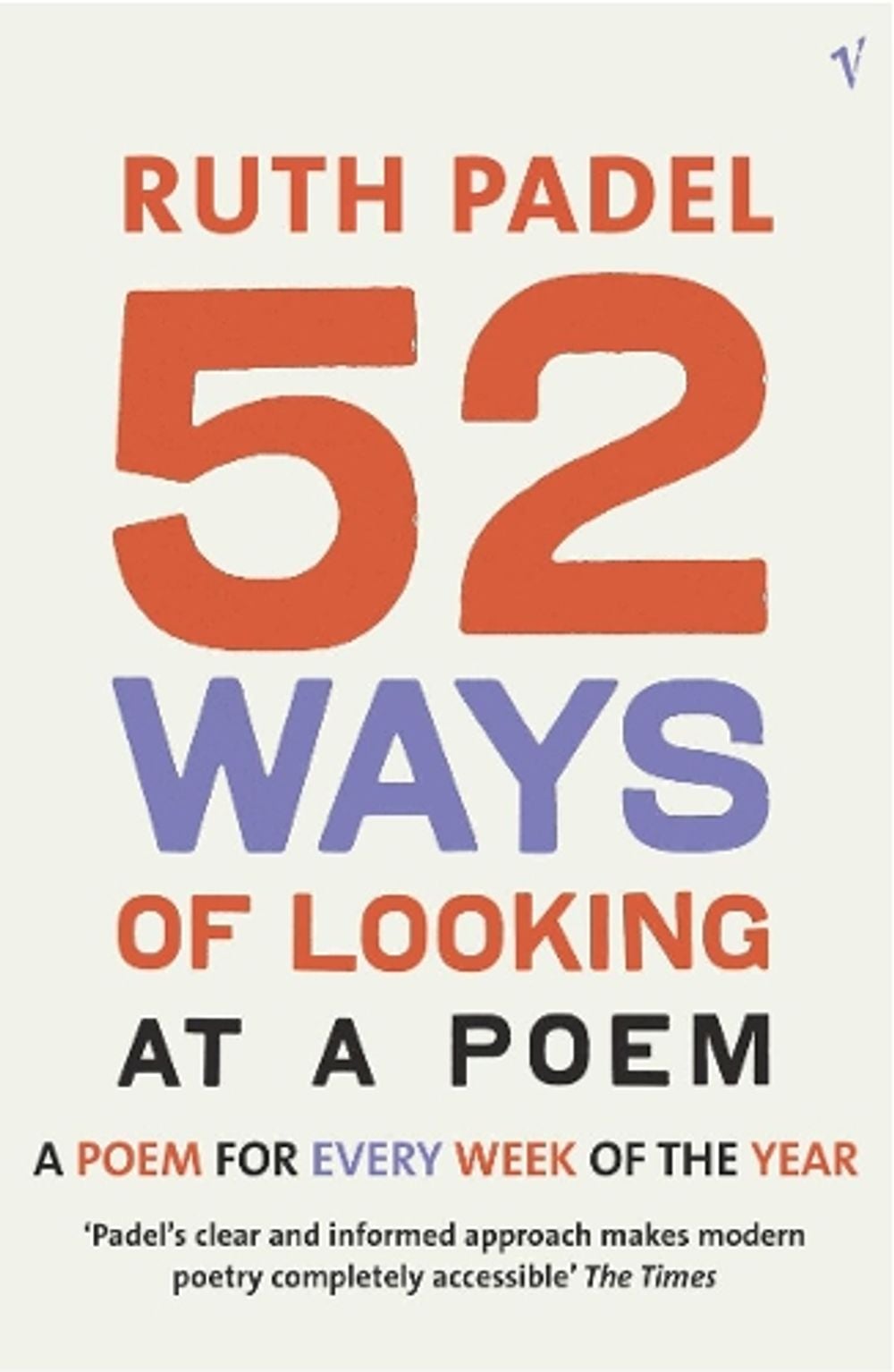 52 Ways Of Looking At A Poem by Ruth Padel - ISBN: 9780099429159