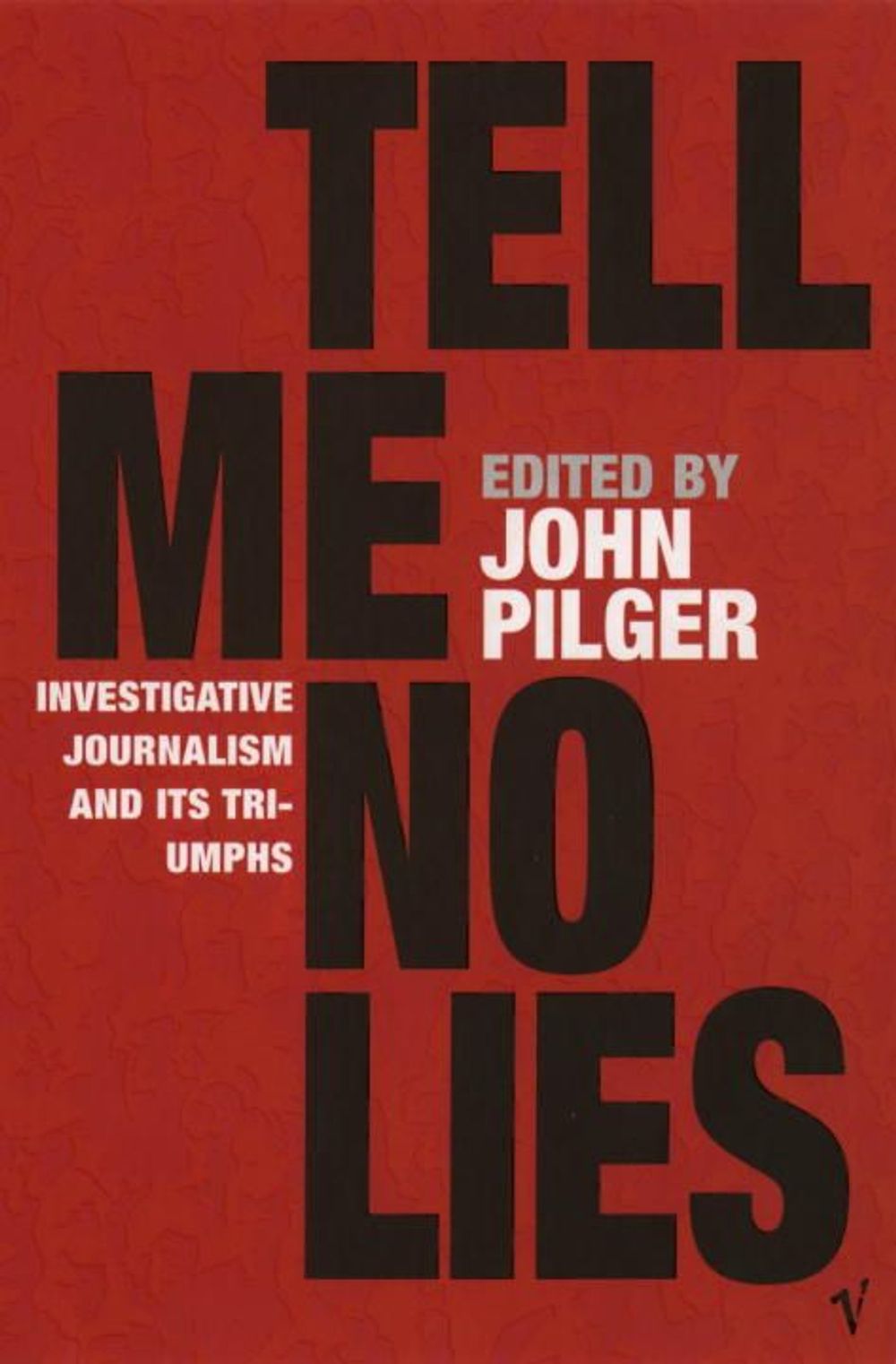 Tell Me No Lies by John Pilger - ISBN: 9780099437451