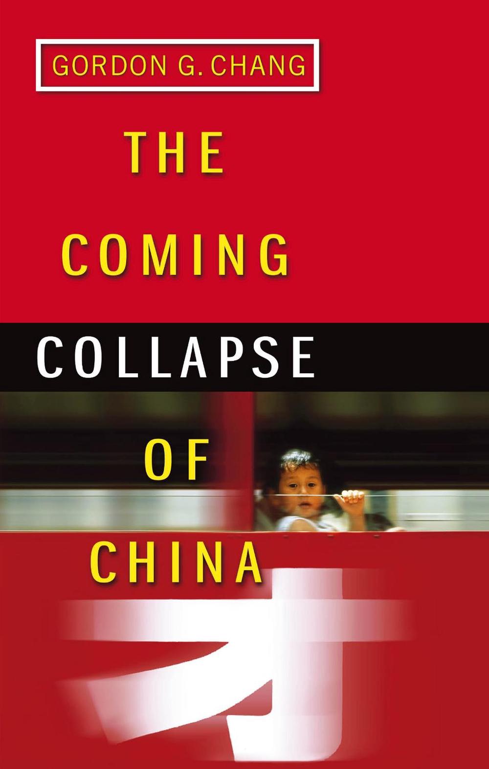 The Coming Collapse Of China by Gordon G. Chang - ISBN: 9780099445340