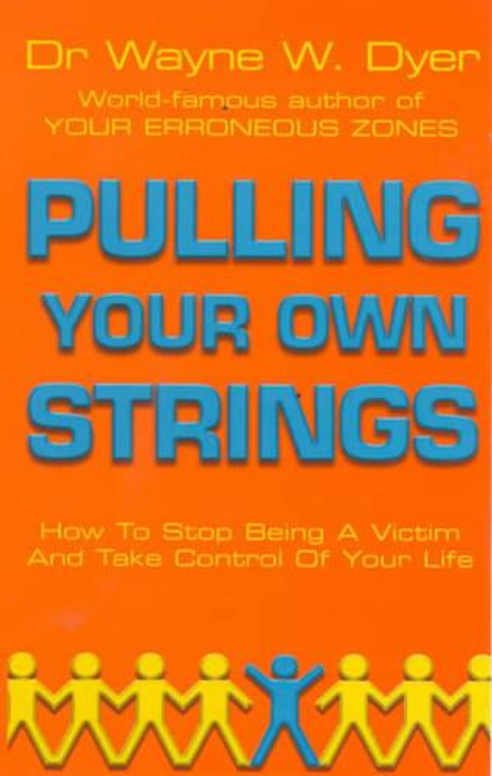Pulling Your Own Strings by Dr Wayne W. Dyer - ISBN: 9780099454403