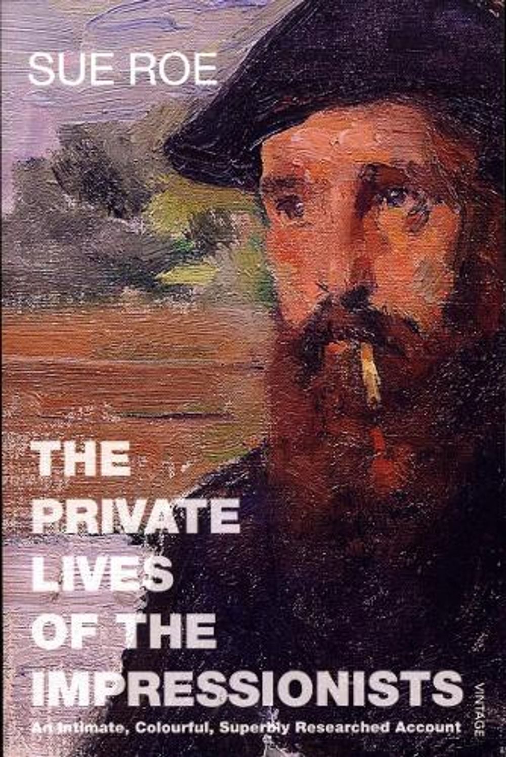 The Private Lives Of The Impressionists by Sue Roe - ISBN: 9780099458340