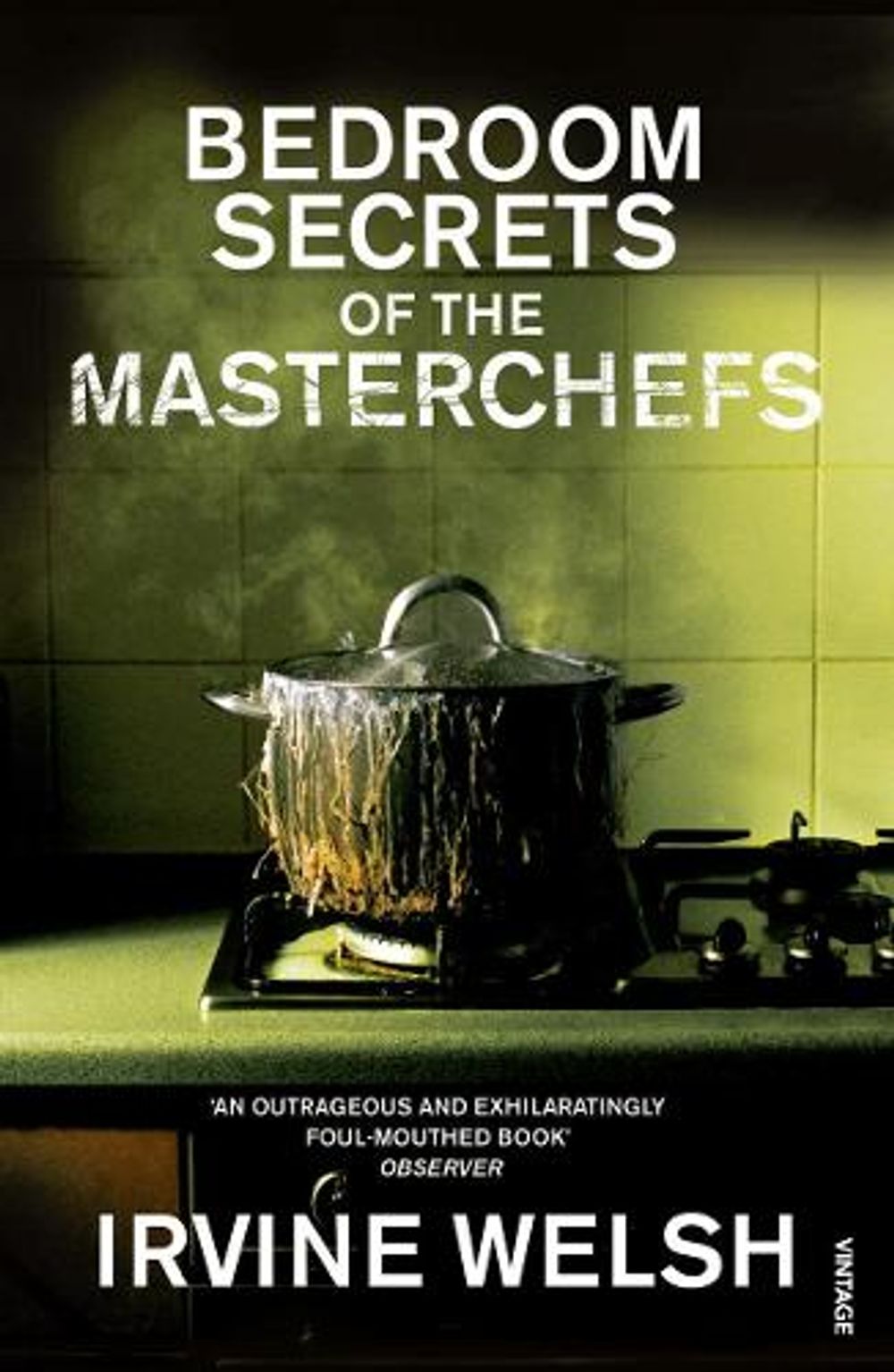 The Bedroom Secrets of the Master Chefs by Irvine Welsh - ISBN: 9780099483588