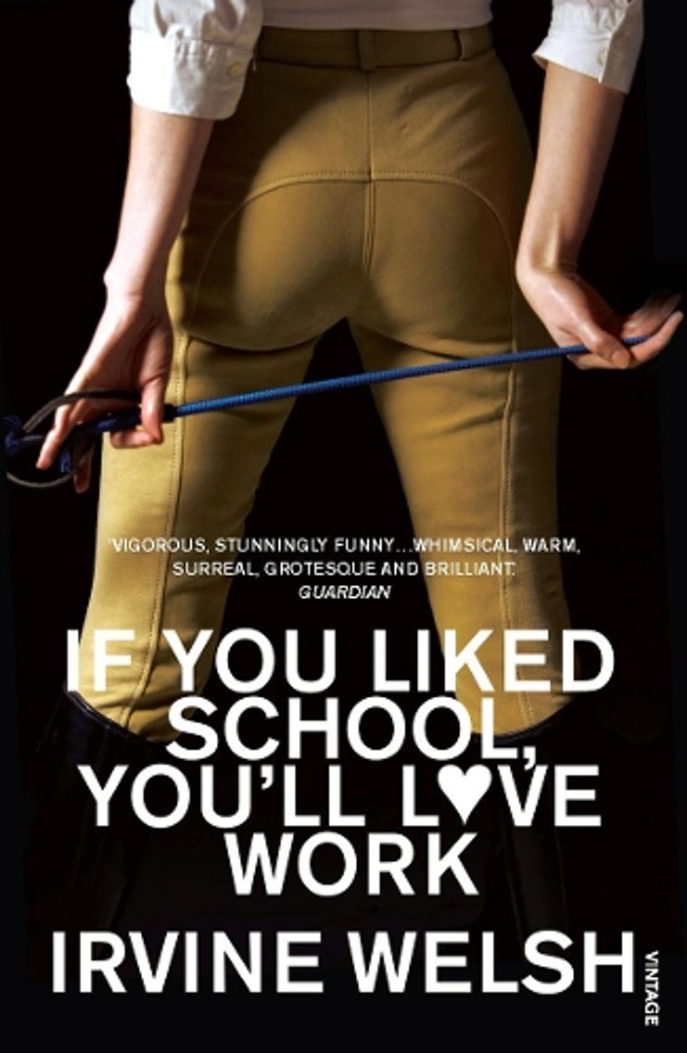 If You Liked School, You'll Love Work by Irvine Welsh - ISBN: 9780099483595