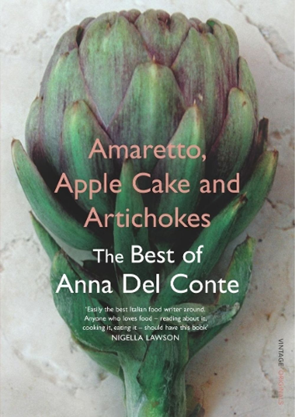 Amaretto, Apple Cake and Artichokes by Anna Del Conte - ISBN: 9780099494164
