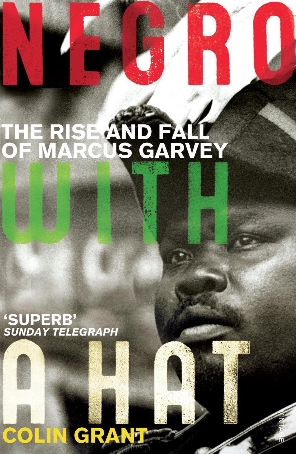 Negro with a Hat: Marcus Garvey by Colin Grant - ISBN: 9780099501459