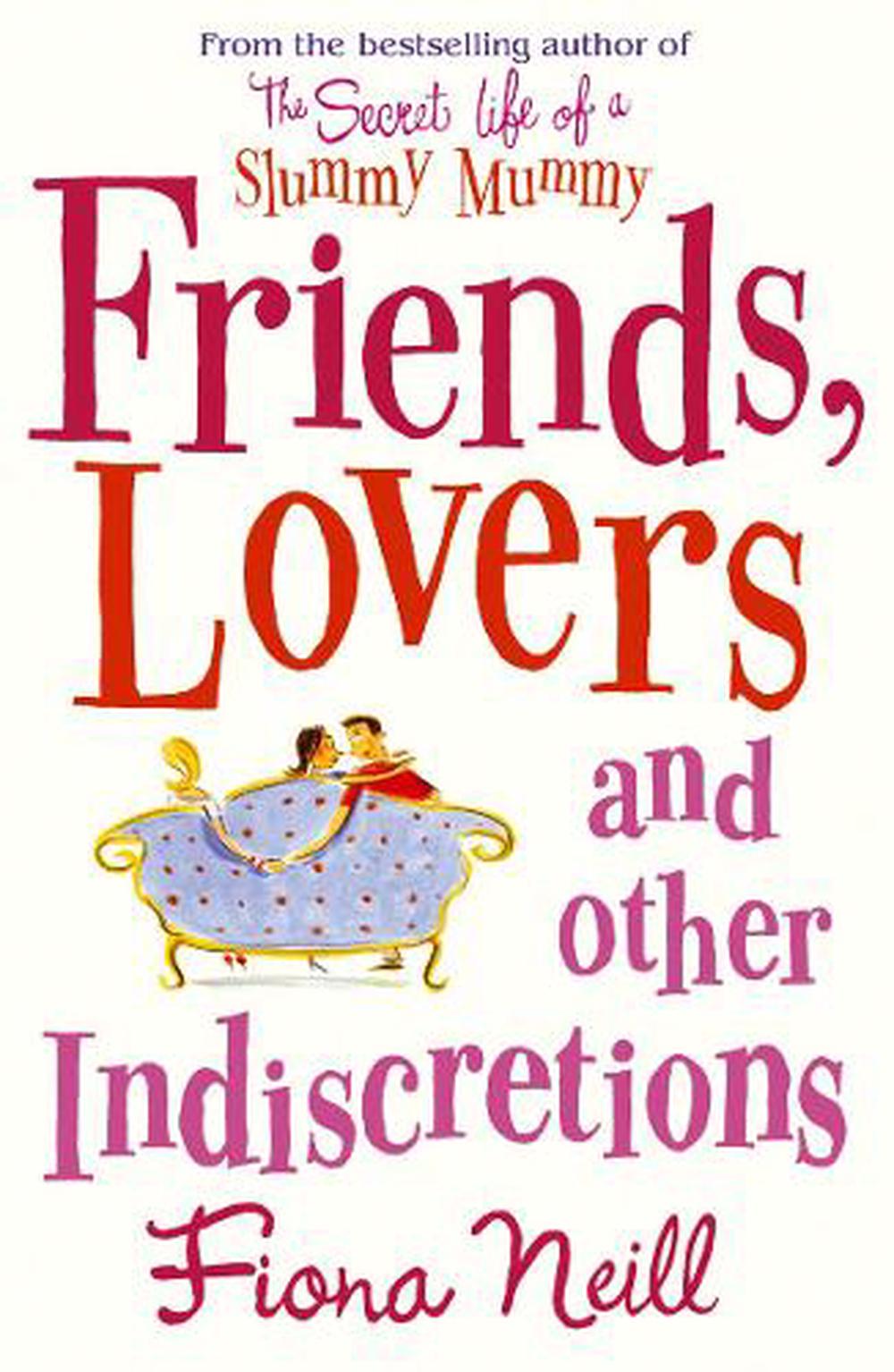 Friends, Lovers And Other Indiscretions by Fiona Neill - ISBN: 9780099502890