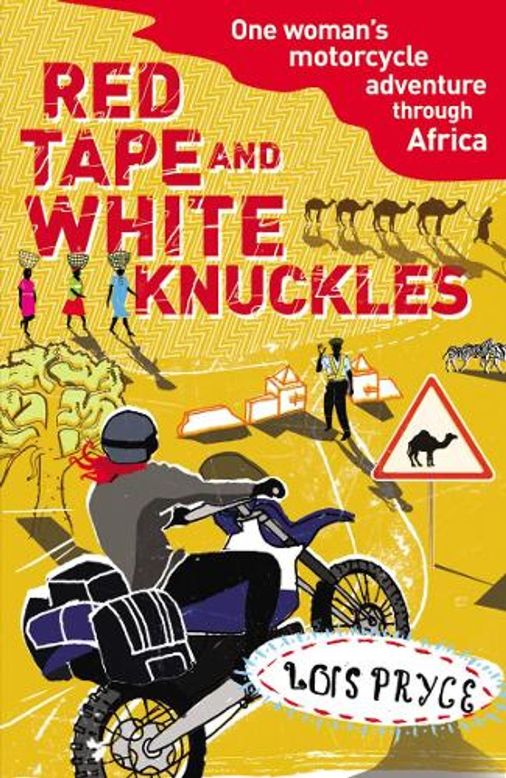 Red Tape and White Knuckles by Lois Pryce - ISBN: 9780099513599