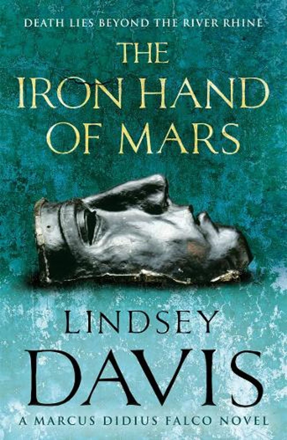 The Iron Hand Of Mars by Lindsey Davis - ISBN: 9780099515081