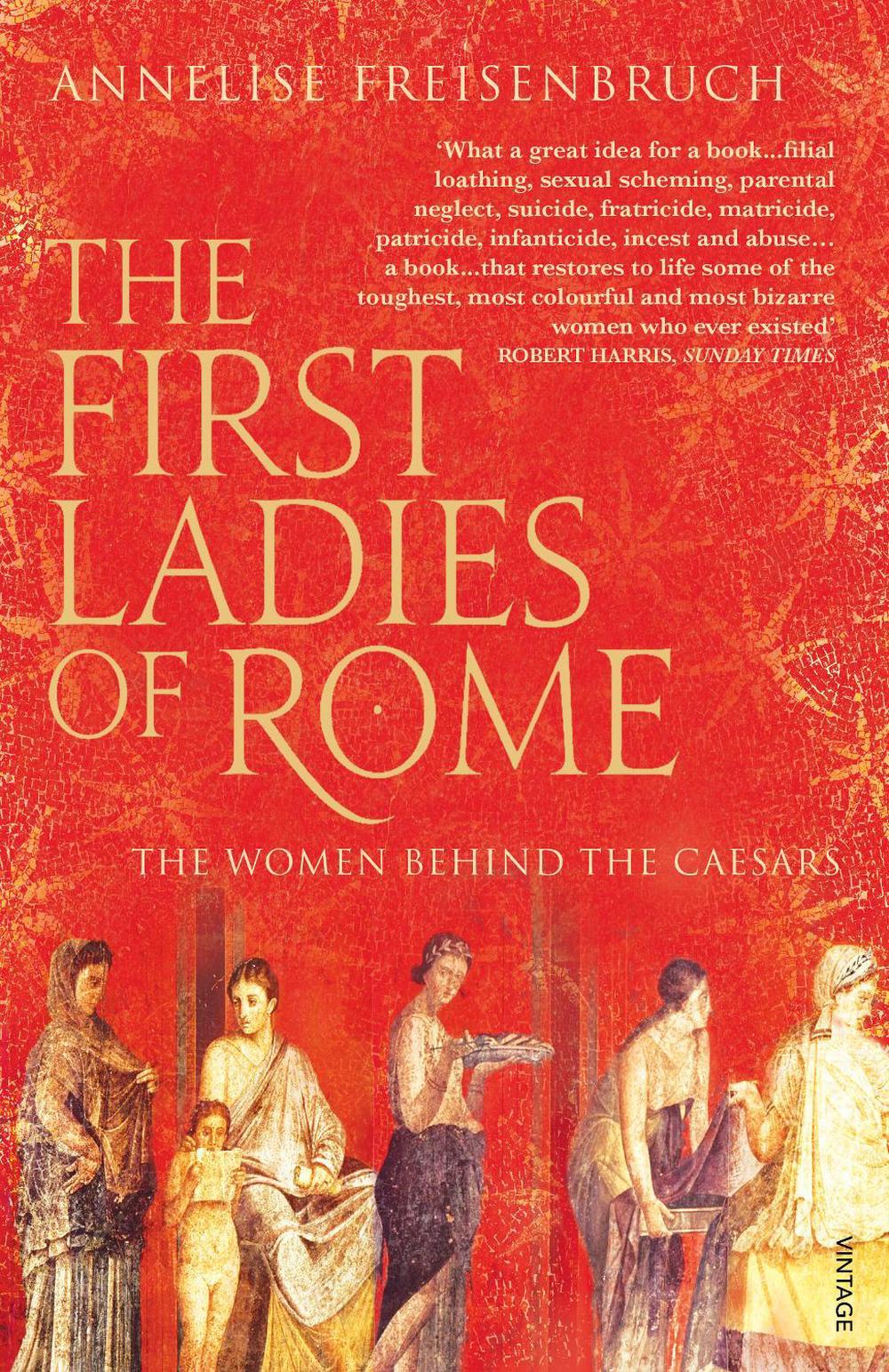 The First Ladies of Rome by Annelise Freisenbruch - ISBN: 9780099523932