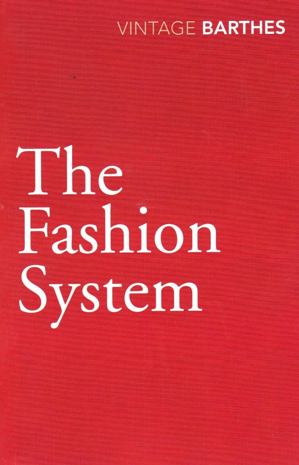 The Fashion System by Roland Barthes - ISBN: 9780099528333
