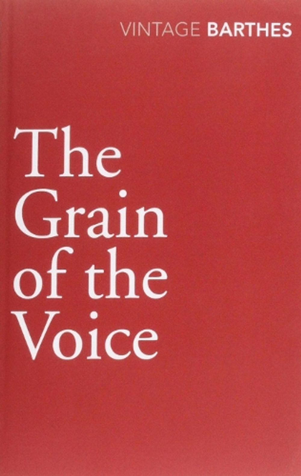 The Grain Of The Voice by Roland Barthes - ISBN: 9780099528340