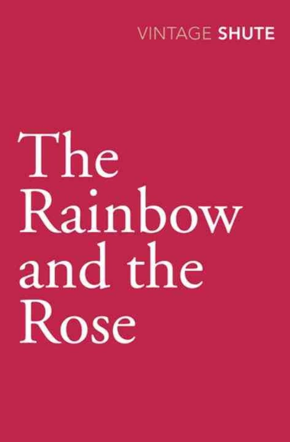 The Rainbow and the Rose by Nevil Shute - ISBN: 9780099530145
