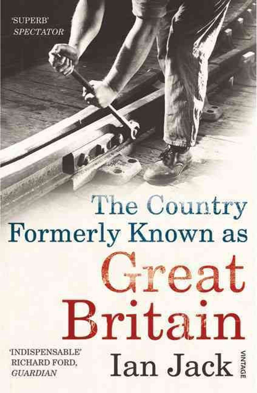 The Country Formerly Known as Great Britain by Ian Jack - ISBN: 9780099532132