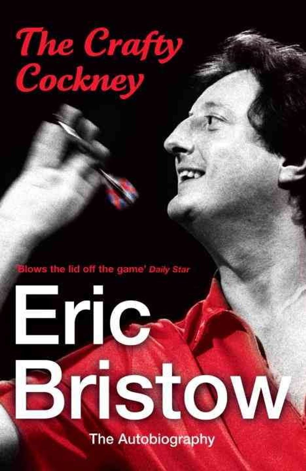 Eric Bristow: The Autobiography by Eric Bristow - ISBN: 9780099532798