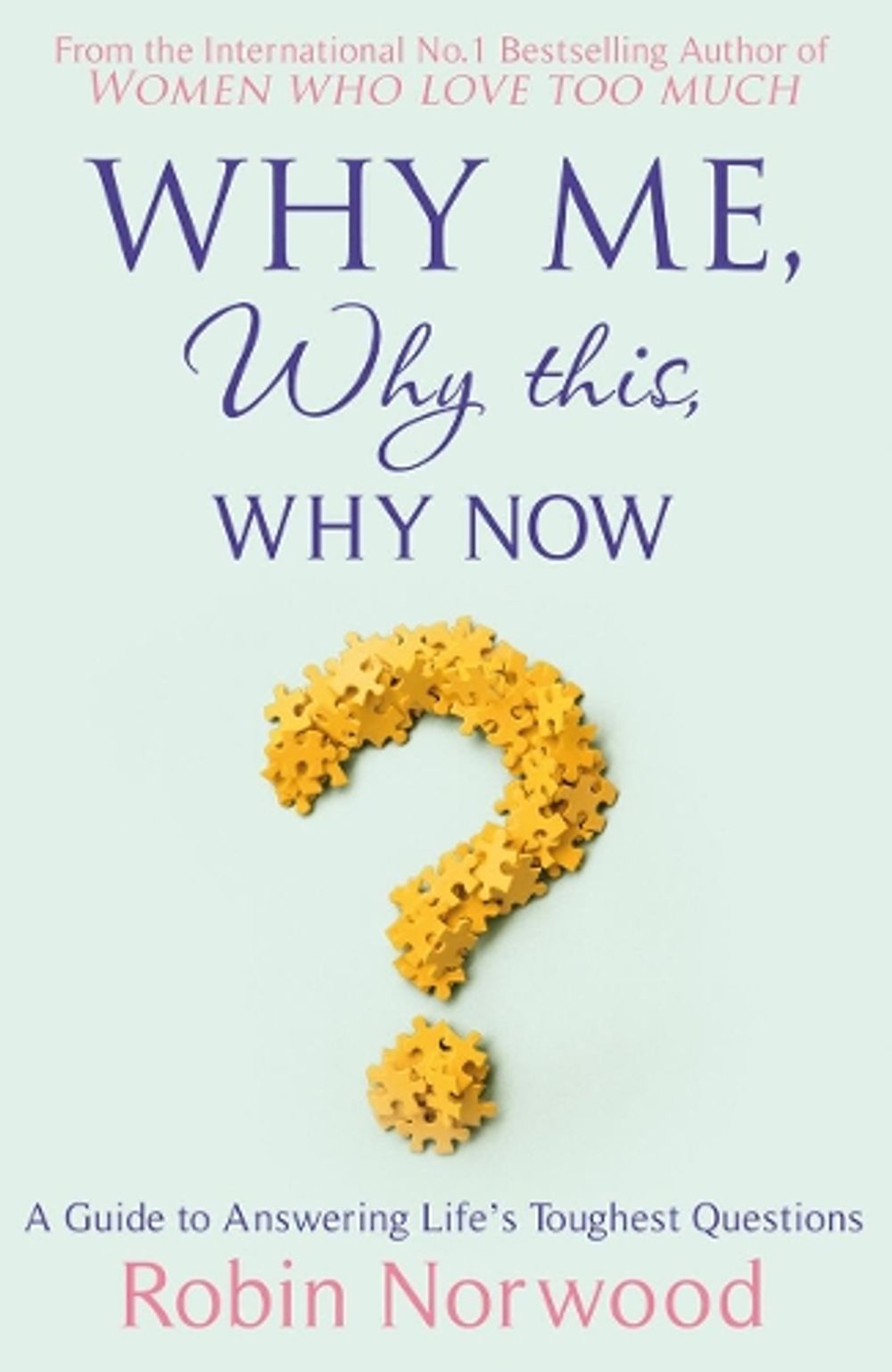Why Me, Why This, Why Now? by Robin Norwood - ISBN: 9780099534778
