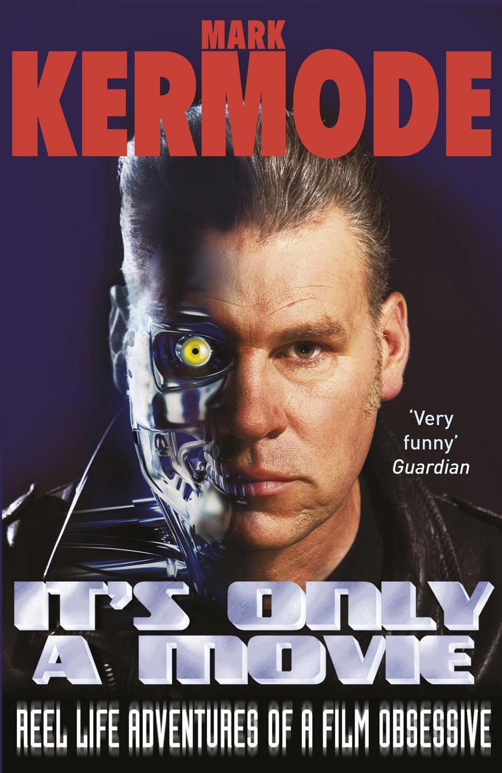 It's Only a Movie by Mark Kermode - ISBN: 9780099543480