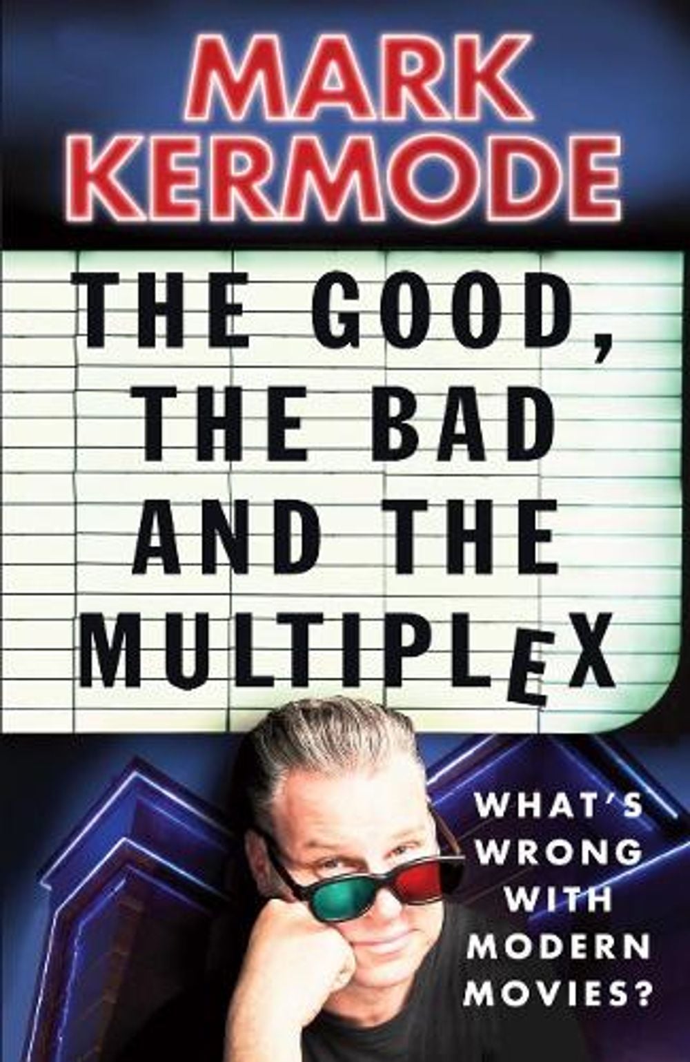 The Good, The Bad and The Multiplex by Mark Kermode - ISBN: 9780099543497