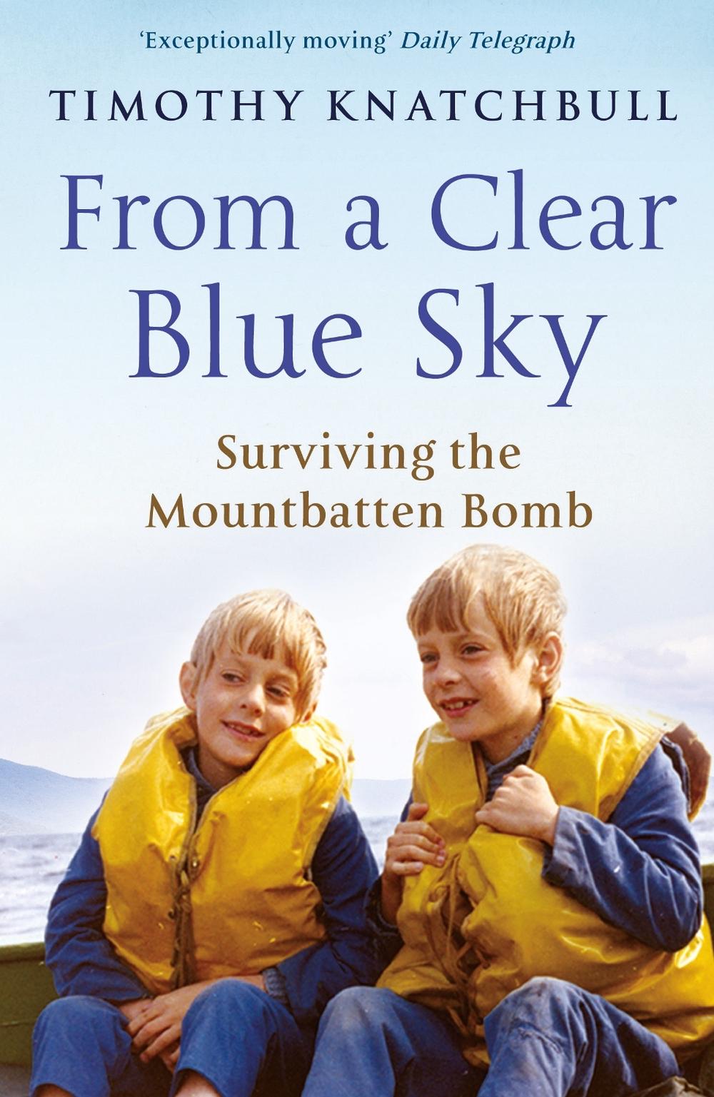 From A Clear Blue Sky by Timothy Knatchbull - ISBN: 9780099543589