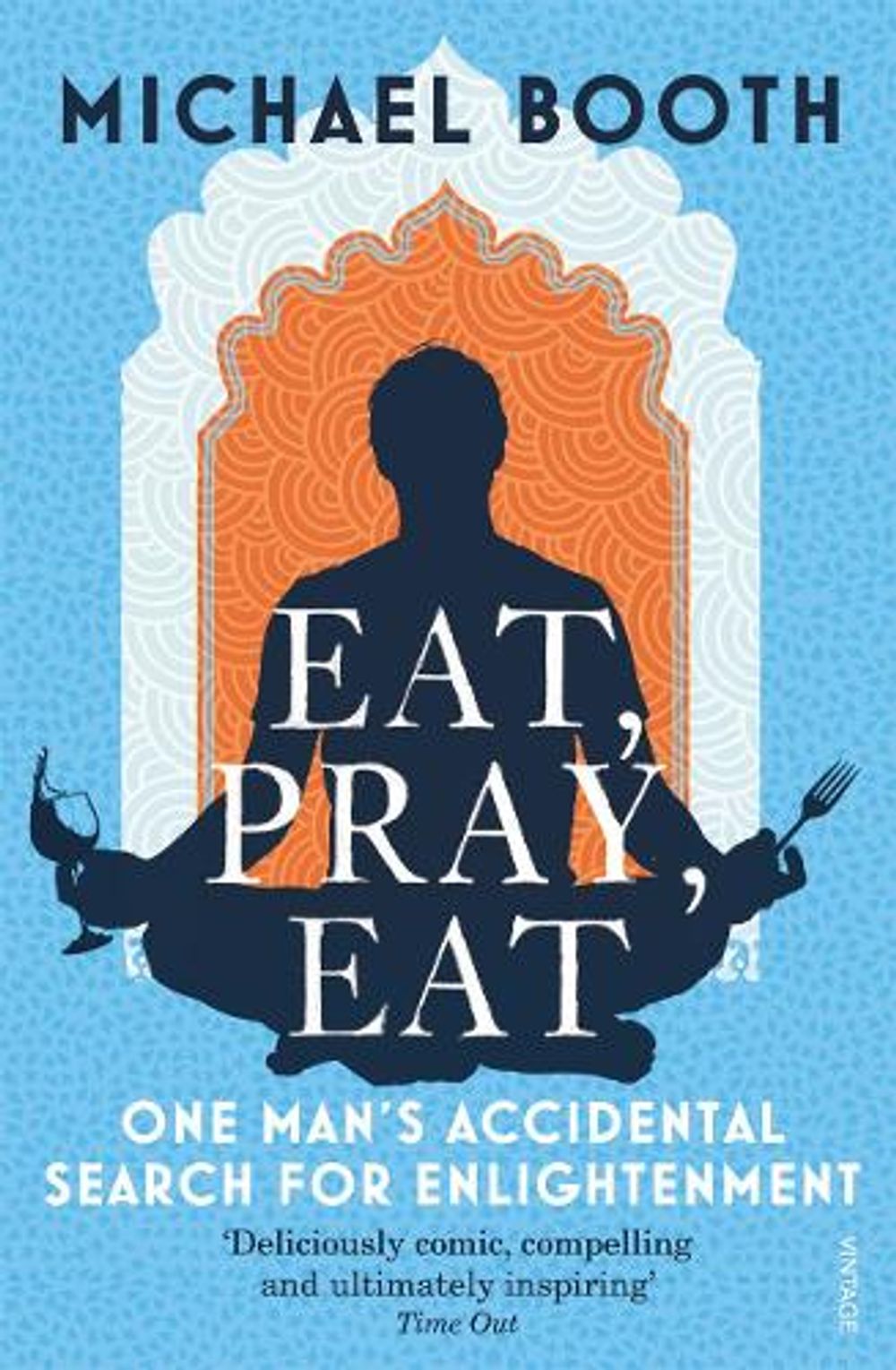 Eat Pray Eat by Michael Booth - ISBN: 9780099546085