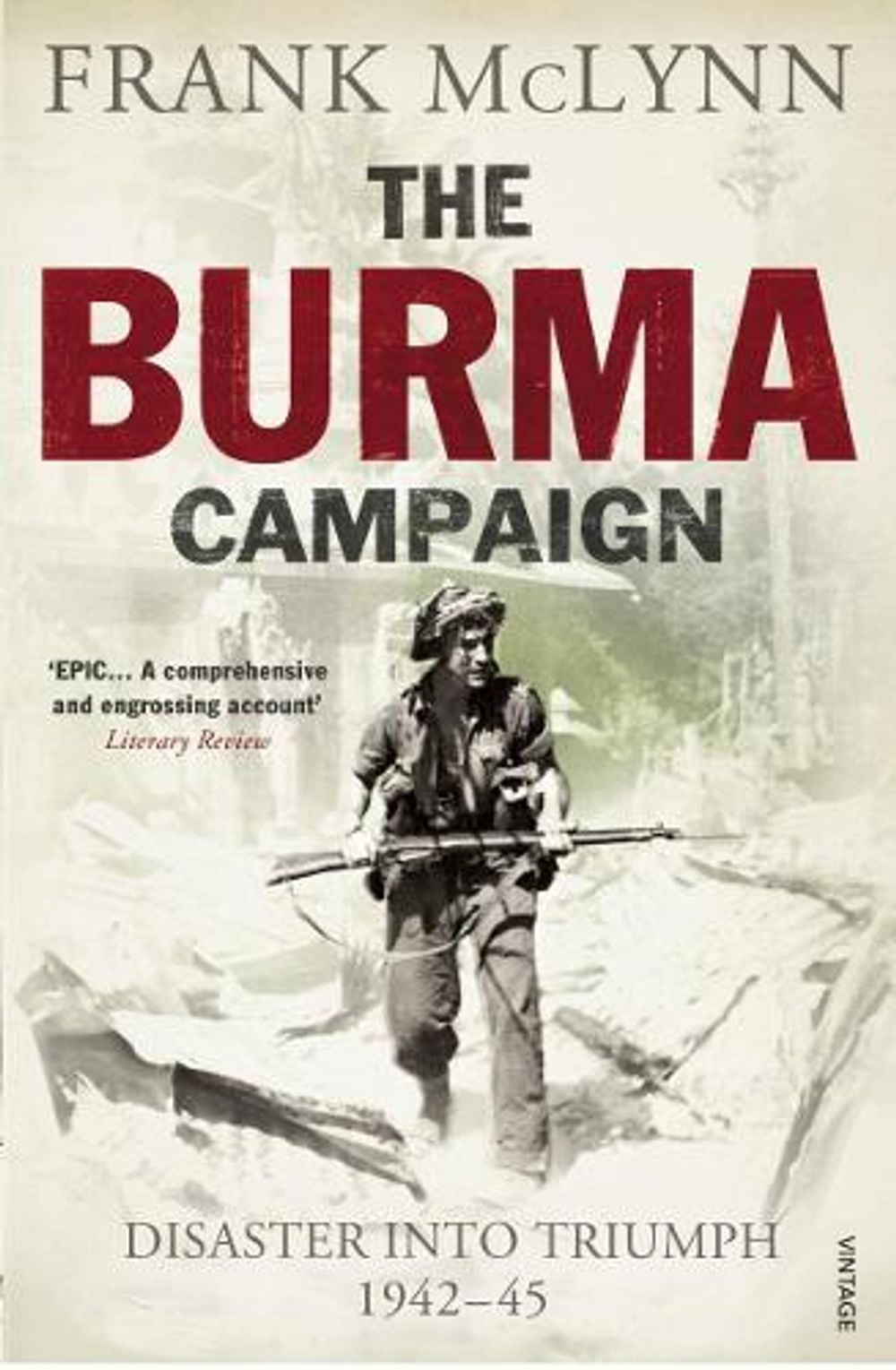 The Burma Campaign by Frank McLynn - ISBN: 9780099551782